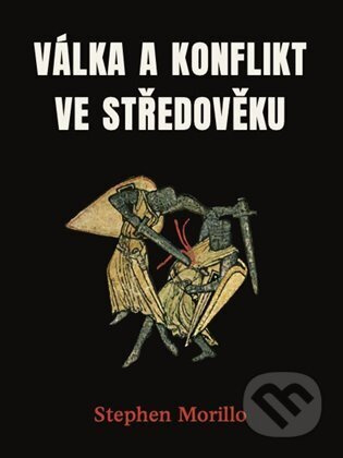 Válka a konflikt ve středověku - Stephen Morillo