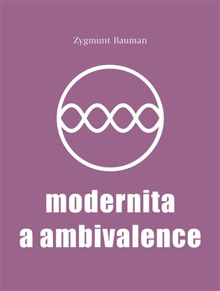Modernita a ambivalence - Zygmunt Bauman