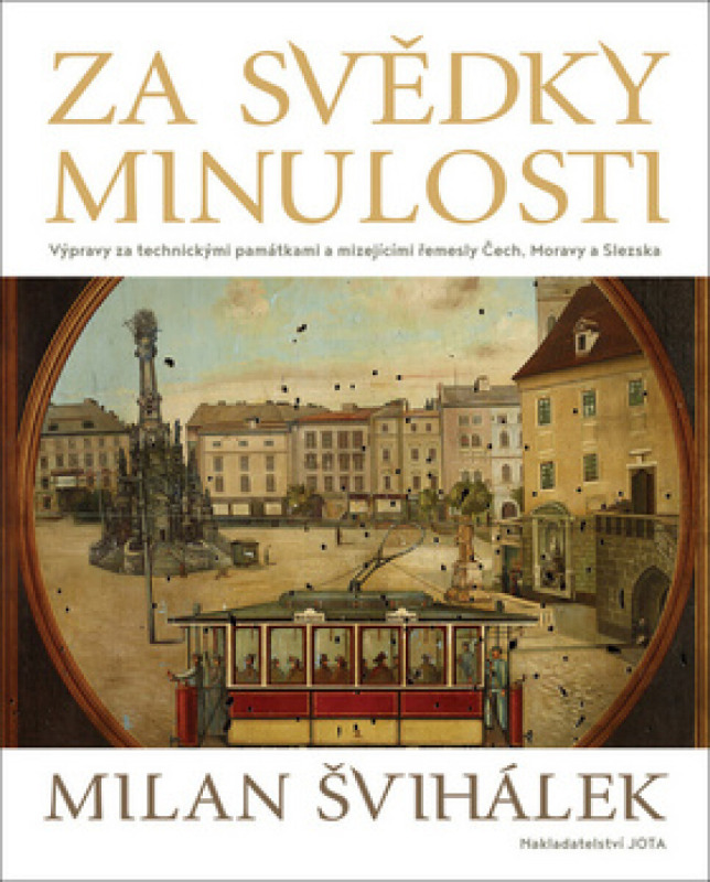 Za svědky minulosti (Výpravy za technickými památkami a mizejícími řemesly Čech, Moravy a Slezska) - kniha z kategorie Odborné a naučné
