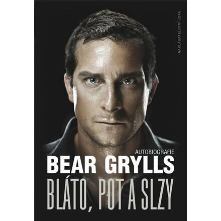 Bláto, pot a slzy - Bear Grylls