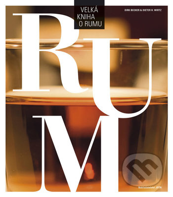 Velká kniha o rumu - Dirk Becker, Dieter H. Wirtz