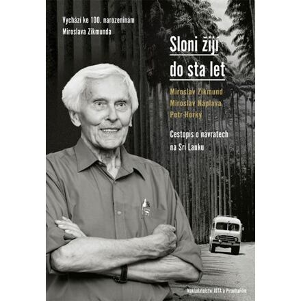 Sloni žijí do sta let - Miroslav Zikmund, Miroslav Náplava, Petr Horký