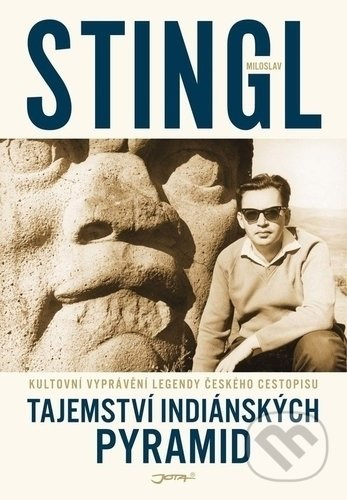 Tajemství indiánských pyramid - Miloslav Stingl