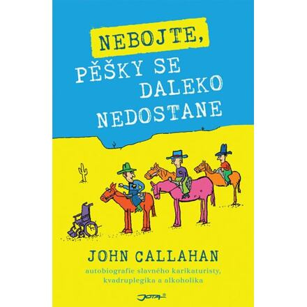 Nebojte, pěšky se daleko nedostane - John Callahan