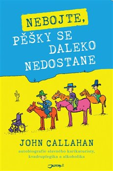 Nebojte, pěšky se daleko nedostane - John Callahan