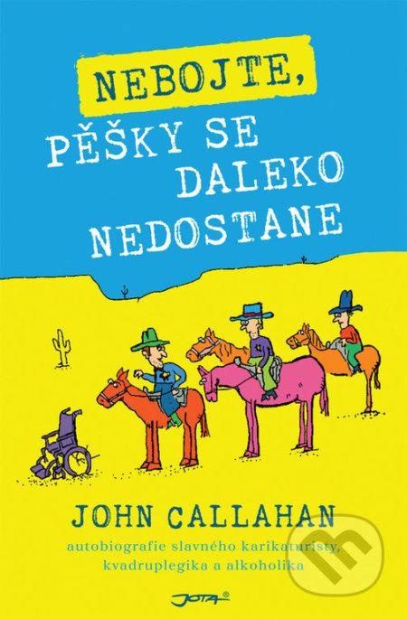 Nebojte, pěšky se daleko nedostane - John Callahan