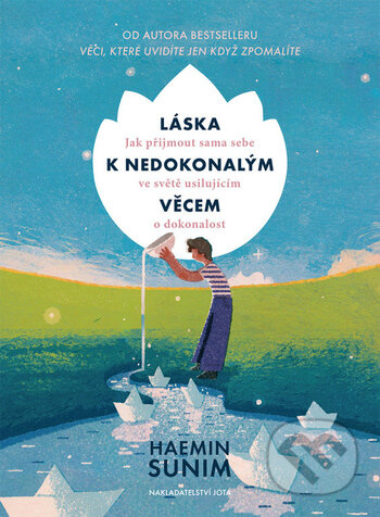 Láska k nedokonalým věcem - Alena Švomová, Haemin Sunim