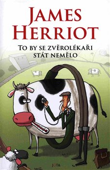To by se zvěrolékaři stát nemělo - James Herriot