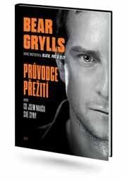Bear Grylls. Průvodce přežitím - Bear Grylls
