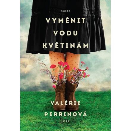 Vyměnit vodu květinám - Valérie Perrinová