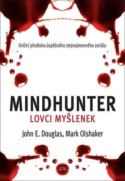 Mindhunter – Lovci myšlenek - Mark Olshaker, John Douglas