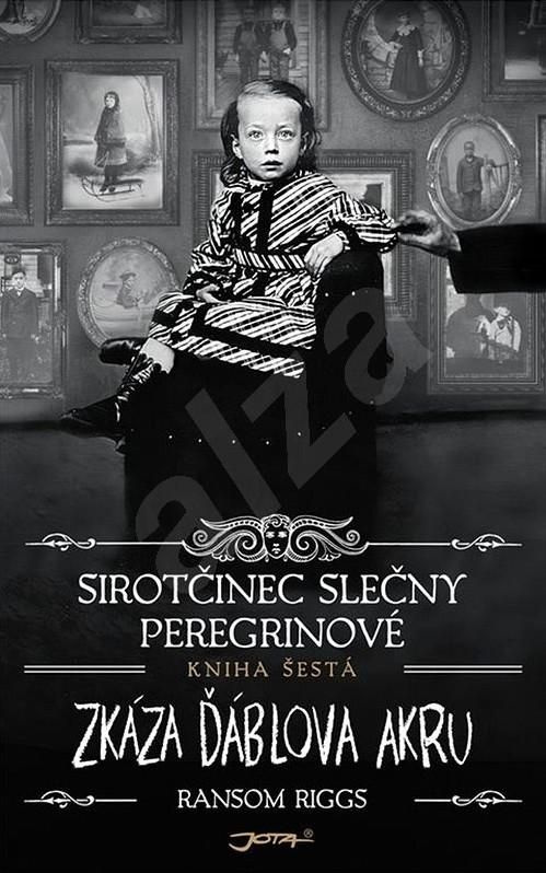 Sirotčinec slečny Peregrinové: Zkáza Ďáblova akru - Ransom Riggs