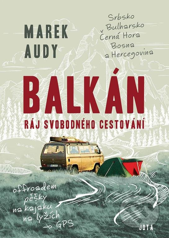 Balkán – Ráj svobodného cestování - Marek Audy