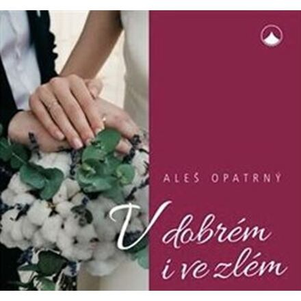 V dobrém i ve zlém - Aleš Opatrný