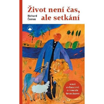 Život není čas, ale setkání - Nová svědectví o Tomáši Špidlíkovi