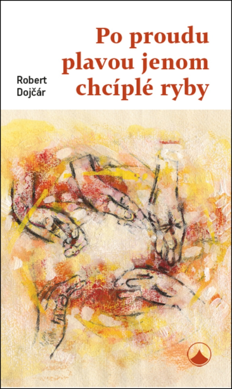 Po proudu plavou jenom chcíplé ryby - Robert Dojčár