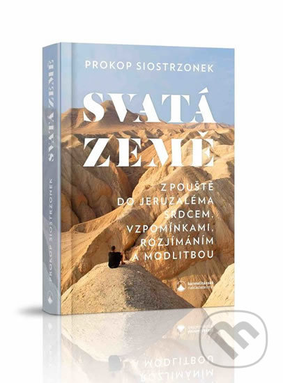 Svatá země (Z pouště do Jeruzaléma srdcem, vzpomínkami, rozjímáním a modlitbou) - kniha z kategorie Křesťanství
