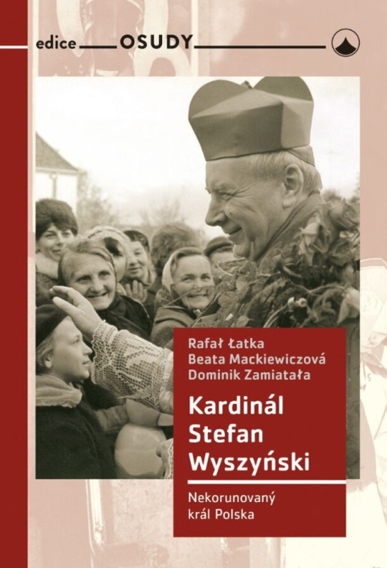 Kardinál Stefan Wyszyński - Latka Rafal, Beata Mackiewiczová, Dominik Zamiatala