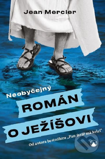 Neobyčejný román o Ježíšovi - Jean Mercier
