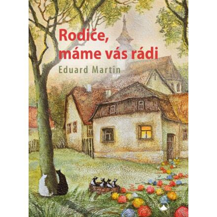Rodiče, máme vás rádi - Eduard Martin