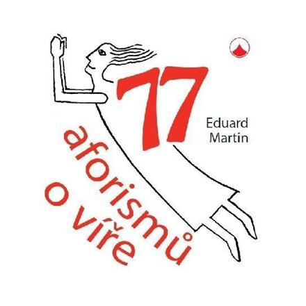 77 aforismů o víře - Eduard Martin