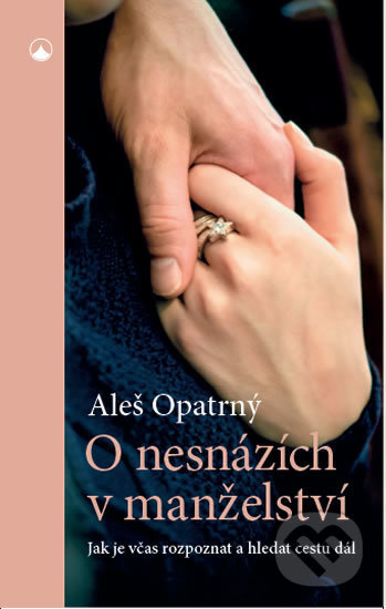 O nesnázích v manželství (Jak je včas rozpoznat a hledat cestu dál) - kniha z kategorie Křesťanství
