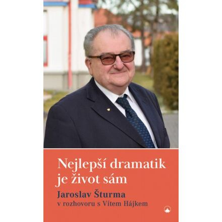 Nejlepší dramatik je život sám - Jaroslav Šturma, Vít Hájek