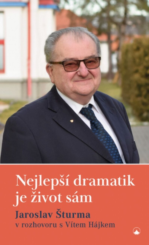 Nejlepší dramatik je život sám - Jaroslav Šturma, Vít Hájek