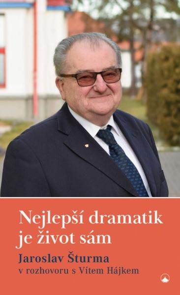 Nejlepší dramatik je život sám - Jaroslav Šturma, Vít Hájek