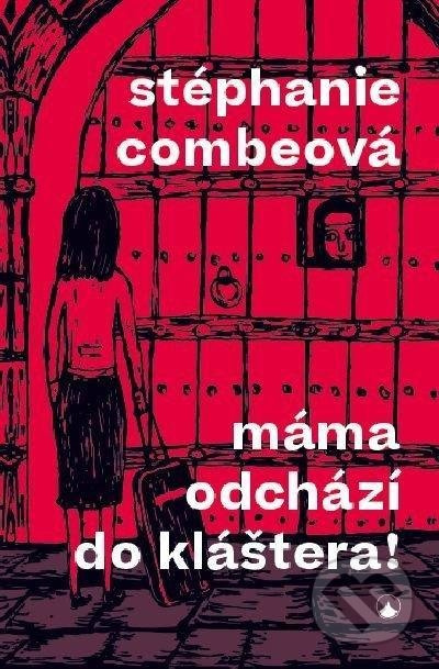 Máma odchází do kláštera! - Stéphanie Combeová - kniha z kategorie Beletrie