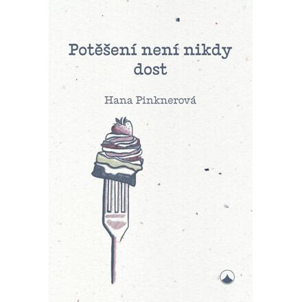 Potěšení není nikdy dost - Hana Pinknerová