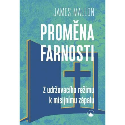 Proměna farnosti - Z udržovacího režimu k misijnímu zápalu