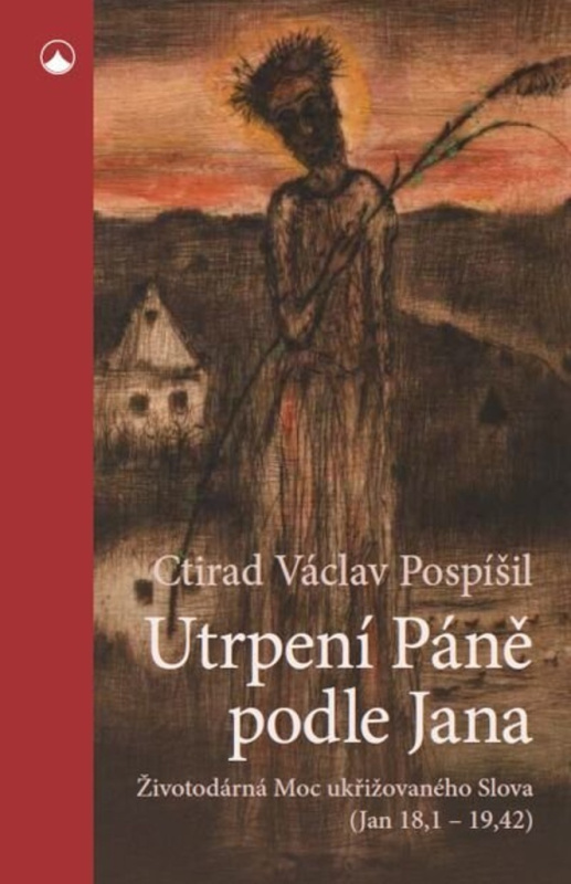 Utrpení Páně podle Jana - Ctirad Václav Pospíšil