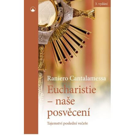 Eucharistie - naše posvěcení - Raniero Cantalamessa
