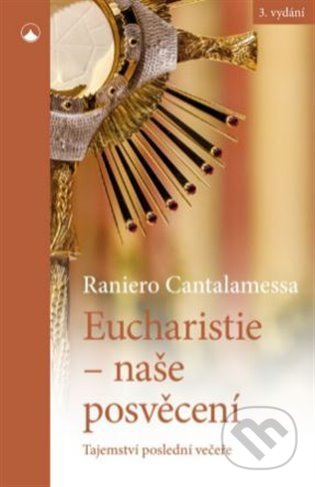 Eucharistie - naše posvěcení - Raniero Cantalamessa