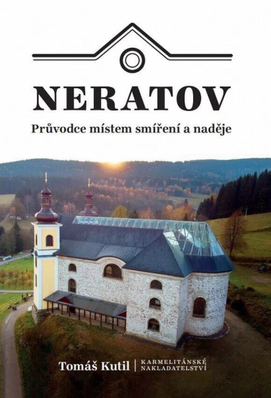 Neratov (Průvodce místem smíření a naděje) - Tomáš Kutil - kniha z kategorie Křesťanství