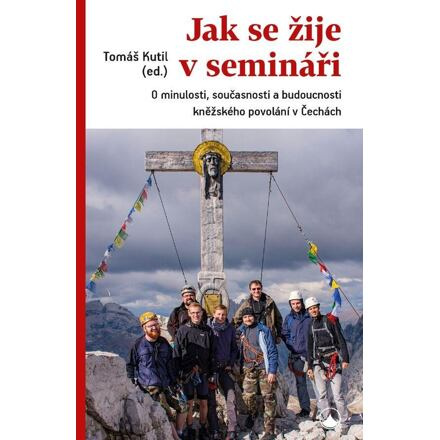 Jak se žije v semináři - O minulosti, současnosti a budoucnosti kněžského povolání v Čechách