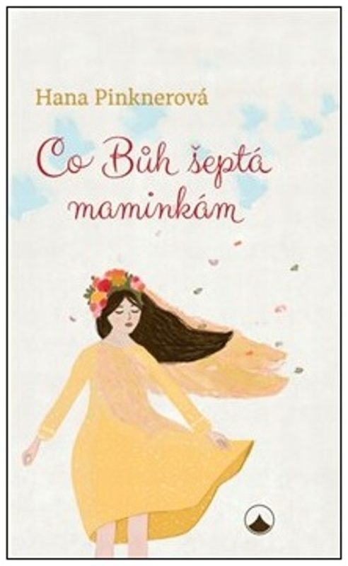 Co Bůh šeptá maminkám - Hana Pinknerová