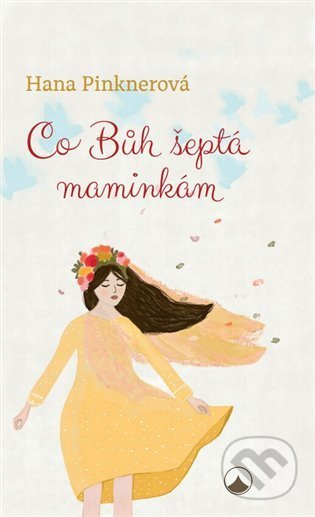 Co Bůh šeptá maminkám - Hana Pinknerová