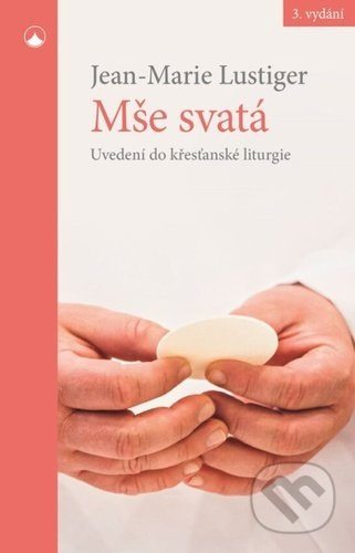 Mše svatá - Uvedení do křesťanské liturgie