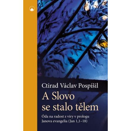 A Slovo se stalo tělem - Ctirad Václav Pospíšil