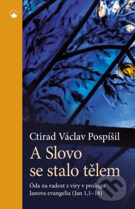 A Slovo se stalo tělem - Ctirad Václav Pospíšil