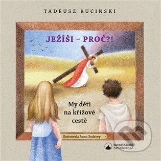Ježíši - proč?! - Anna Sędziwy, Tadeusz Ruciński
