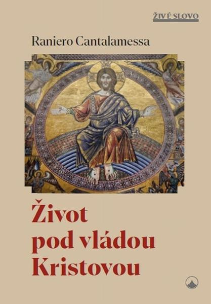 Život pod vládou Kristovou - Raniero Cantalamessa