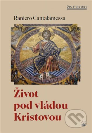 Život pod vládou Kristovou - Raniero Cantalamessa