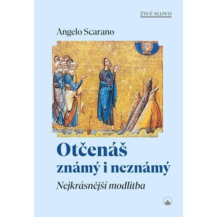 Otčenáš známý i neznámý - Angelo Scarano