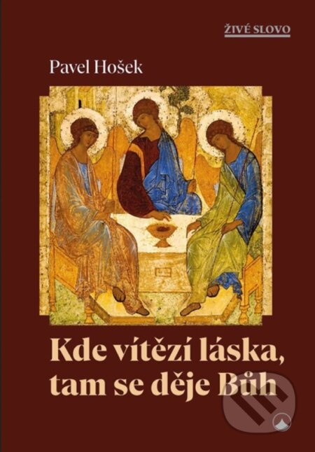 Kde vítězí láska, tam se děje Bůh