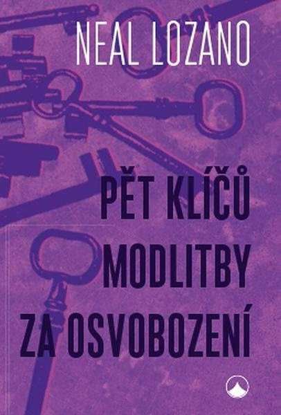 Pět klíčů modlitby za osvobození -  Neal Lozano