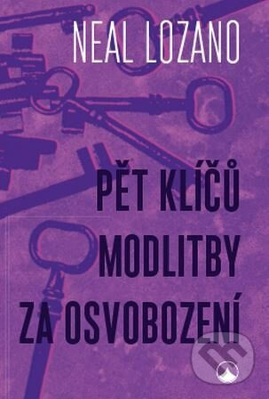 Pět klíčů modlitby za osvobození -  Neal Lozano