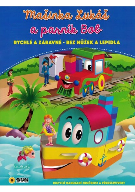 Mašinka Lukáš a parník Bob - rychlé a zábavné bez nůžek a lepidla NAKLADATELSTVÍ SUN s.r.o.